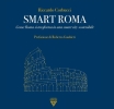 Smart Roma. Come Roma si trasforma in una smart city sostenibile il nuovo libro di Riccardo Corbucci