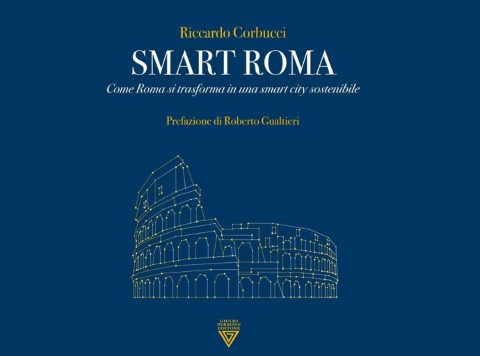 Smart Roma. Come Roma si trasforma in una smart city sostenibile il nuovo libro di Riccardo Corbucci 