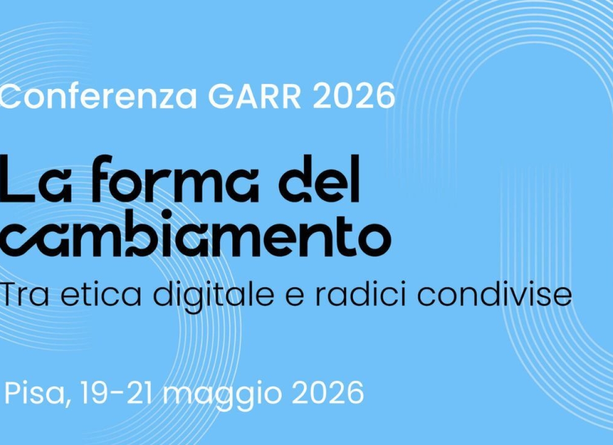“La forma del cambiamento”: l’Università di Pisa presenta la Conferenza GARR 2026