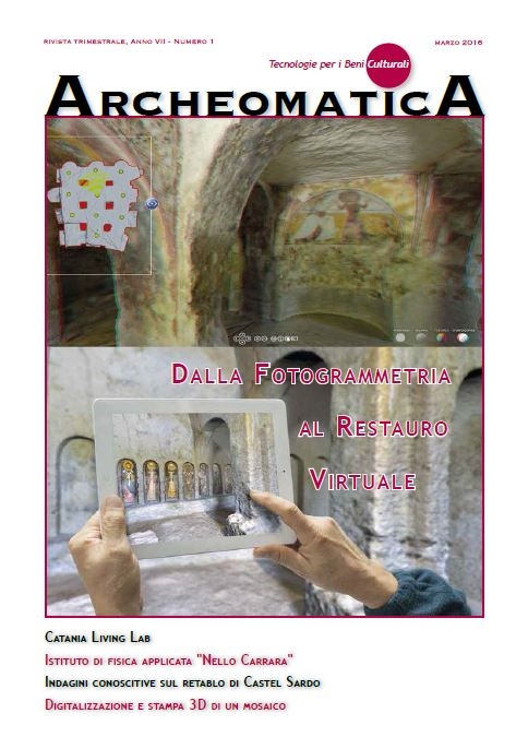 Online Archeomatica Numero 1 2016: fruizione, diagnostica, ricerca, allestimenti museali, stampa 3D