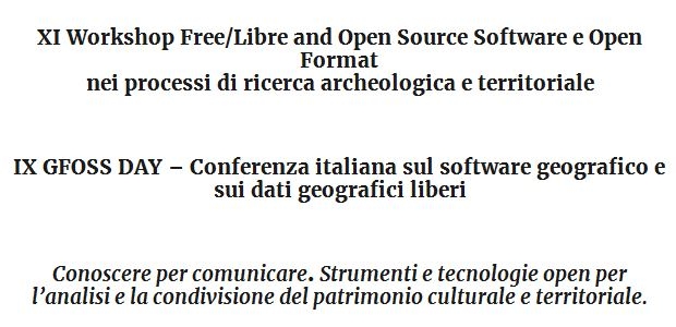 ArcheoFOSS 2016 - XI Workshop Free/Libre and Open Source Software e Open Format nei processi di ricerca archeologica e territoriale