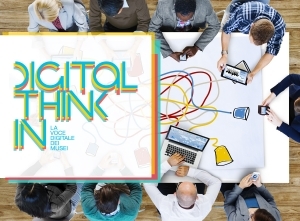 Digital Think-in La voce digitale dei musei, online il programma